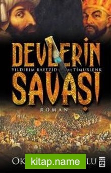 Devlerin Savaşı  / Yıldırım Bayezid – Timurlenk