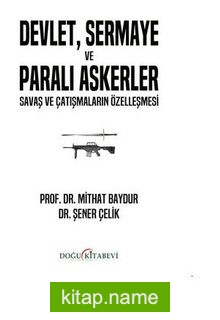 Devlet Sermaye ve Paralı Askerler – Savaş ve Çatışmaların Özelleşmesi
