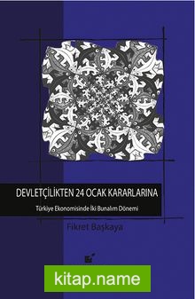 Devletçilikten 24 Ocak Kararlarına  Türkiye Ekonomisinde İki Bunalım Dönemi