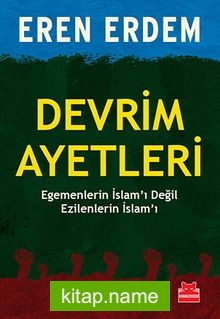 Devrim Ayetleri  Egemenlerin İslam’ı Değil Ezilenlerin İslam’ı