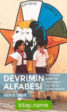 Devrimin Alfabesi  Sosyalist Küba’da Toplumcu Eğitim ve Öğretmenlik