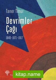 Devrimler Çağı (1848-1871-1917)