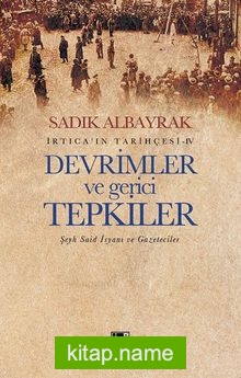 Devrimler ve Gerici Tepkiler Şeyh Said İsyanı ve Gazeteciler İrtica’ın Tarihçesi 4