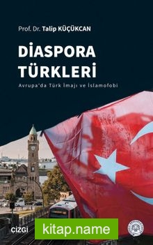 Diaspora Türkleri  Avrupa’da Türk İmajı ve İslamofobi