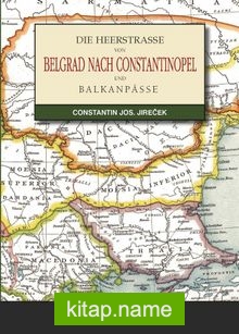 Die Heerstrasse Von Belgrad Nach Constantinopel