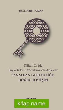 Dijital Çağda Başarılı Kriz Yönetiminde Anahtar Sanaldan Gerçekliğe Doğru İletişim