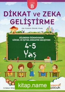 Dikkat ve Zeka Geliştirme (4-5 Yaş B Kitabı)  Aile Katılımlı Etkinlik Kitabı