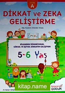 Dikkat ve Zeka Geliştirme (5-6 Yaş) A Kitabı) Aile Katılımlı Etkinlik Kitabı