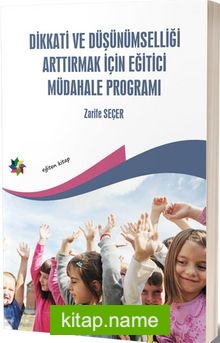 Dikkati ve Düşünümselliği Arttırmak İçin Eğitici Müdahale Programı