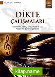 Dikte Çalışmaları  CD Destekli Ritmik, Tonal, Modal ve Caz Müziğinden Esinlenmiş Dikteler