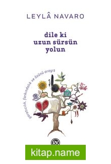 Dile ki Uzun Sürsün Yolun