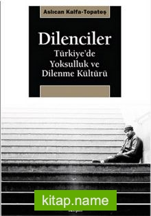 Dilenciler  Türkiye’de Yoksulluk ve Dilenme Kültürü