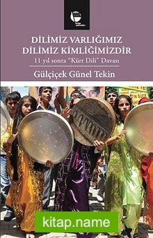 Dilimiz Varlığımız – Dilimiz Kimliğimizdir  11 Yıl Sonra “Kürt Dili” Davası