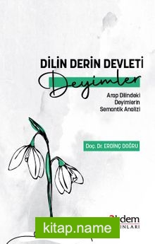 Dilin Derin Devleti Deyimler  Arap Dilindeki Deyimlerin Semantik Analizi