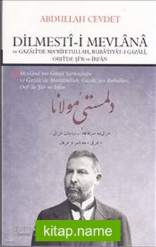 Dilmesti-i Mevlana ve Gazali’de Marifetullah Rubaiyyat-ı Gazali Orfi’de Şir ve İrfan