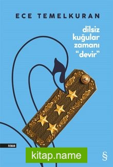 Dilsiz Kuğular Zamanı “Devir”