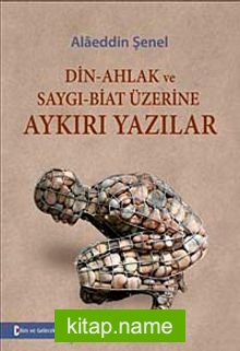 Din-Ahlak ve Saygı-Biat Üzerine Aykırı Yazılar