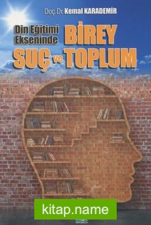 Din Eğitimi Ekseninde Birey Suç ve Toplum