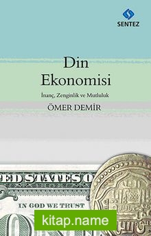 Din Ekonomisi İnanç, Zenginlik ve Mutluluk