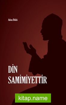 Din Samimiyettir