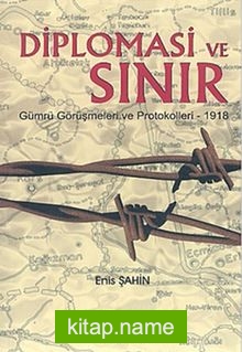 Diplomasi ve Sınır Gümrü Görüşmeleri ve Prokolleri -1918