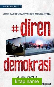 Diren Demokrasi  Gezi Parkı’ndan Tahrir Meydanına