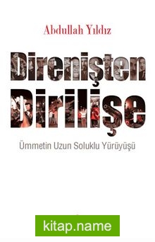 Direnişten Dirilişe Ümmetin Uzun Soluklu Yürüyüşü