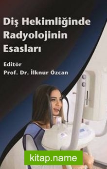 Diş Hekimliğinde Radyolojinin Esasları