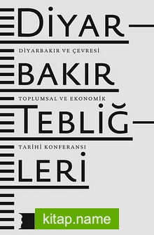 Diyarbakır Tebliğleri Diyarbakır ve Çevresi Toplumsal ve Ekonomik Tarihi Konferansı