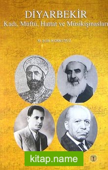 Diyarbekir Kadı, Müftü, Hattat ve Musikişinasları