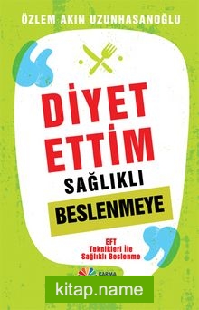 Diyet Ettim Sağlıklı Beslenmeye