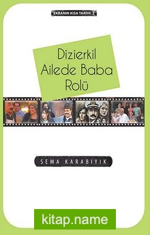 Dizierkil Ailede Baba Rolü / Ekranın Kısa Tarihi -2