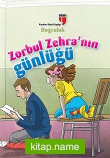 Doğruluk / Zorbul Zehra’nın Günlüğü