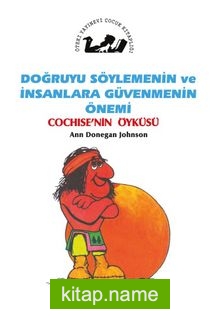 Doğruyu Söylemenin ve İnsanlara Güvenmenin Önemi / Cochise’nin Öyküsü