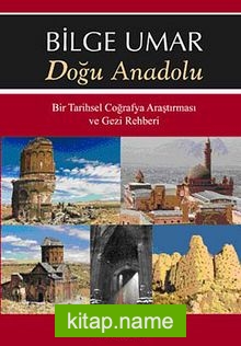 Doğu Anadolu  Bir Tarihsel Coğrafya Araştırması ve Gezi Rehberi