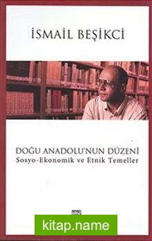 Doğu Anadolu’nun Düzeni Sosyo-Ekonomik ve Etnik Temeller