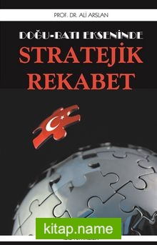 Doğu Batı Ekseninde Stratejik Rekabet