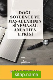 Doğu Söylence Ve Masallarının Sinemasal Anlatıya Etkisi