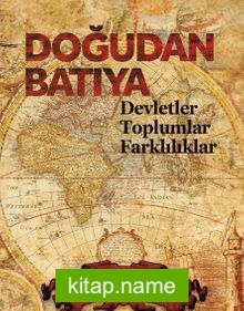 Doğudan Batıya Devletler Toplumlar Farklılıklar