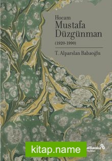 Doğumunun 100. Yılında Hocam Mustafa Düzgünman (1920-1990)