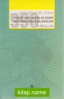 Doğumunun 990. Yılında Yusuf Has Hacib ve Eserleri Kutadgu Bilig Bildirileri (26-27 Ekim 2009)