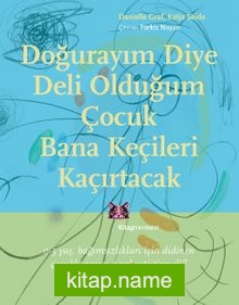 Doğurayım Diye Deli Olduğum Çocuk Bana Keçileri Kaçırtacak 0-5 Yaş Bağımsızlıkları İçin Didinen Çocuklarımızı Nasıl Yetiştirmeli?