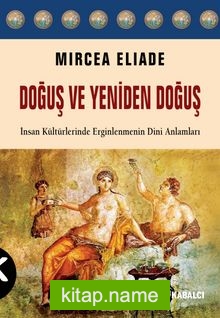 Doğuş ve Yeniden Doğuş İnsan Kültürlerinde Erginlenmenin Dini Anlamları