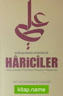 Doğuşundan Günümüze Hariciler Ortaya Çıkışları – Özellikleri – İnançları – Düşünceleri