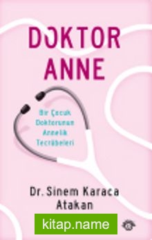 Doktor Anne Bir Çocuk Doktorunun Annelik Tecrübeleri