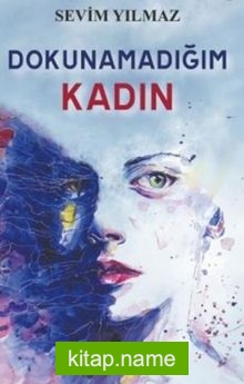 Dokunamadığım Kadın