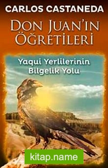 Don Juan’ın Öğretileri Yaqui Yerlilerinin Bilgelik Yolu