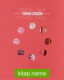 Döngüsel İzler / Cyclical Traces – Retrospektif / Retrospective