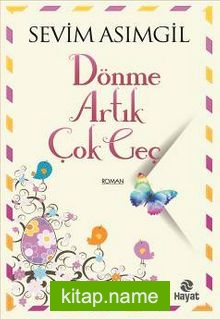 Dönme Artık Çok Geç