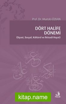 Dört Halife Dönemi  Siyasi, Sosyal, Kültürel ve İktisadi Hayat